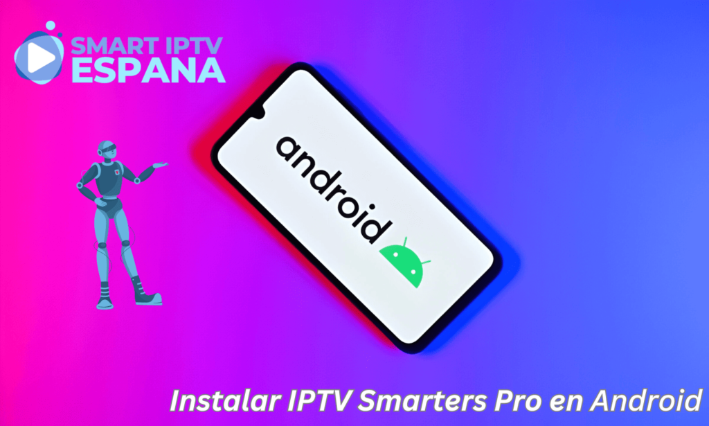 Instalar IPTV Smarters Pro en Android